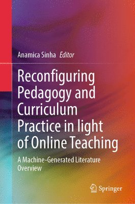 Reconfiguring Pedagogy and Curriculum Practice in Light of Online Teaching 1