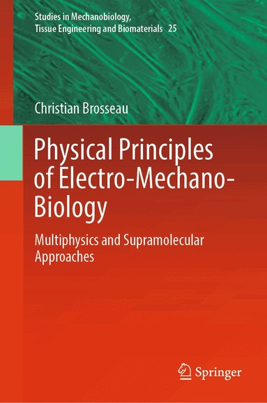 Christian Brosseau - Physical Principles of Electro-Mechano-Biology, Inbunden