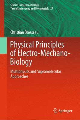 Christian Brosseau - Physical Principles of Electro-Mechano-Biology, Inbunden