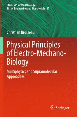 bokomslag Physical Principles of Electro-Mechano-Biology