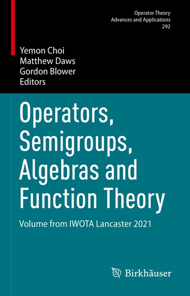 Yemon Choi, Matthew Daws, Gordon Blower - Operators, Semigroups, Algebras and Function Theory, Inbunden