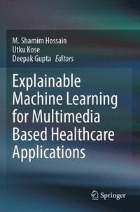 bokomslag Explainable Machine Learning for Multimedia Based Healthcare Applications