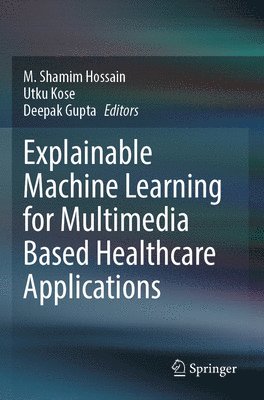 bokomslag Explainable Machine Learning for Multimedia Based Healthcare Applications