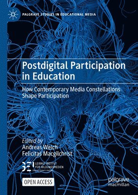 Andreas Weich, Felicitas Macgilchrist - Postdigital Participation in Education, Inbunden