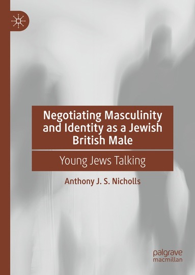 bokomslag Negotiating Masculinity and Identity as a Jewish British Male