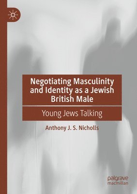 Negotiating Masculinity and Identity as a Jewish British Male 1