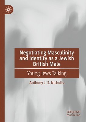 bokomslag Negotiating Masculinity and Identity as a Jewish British Male