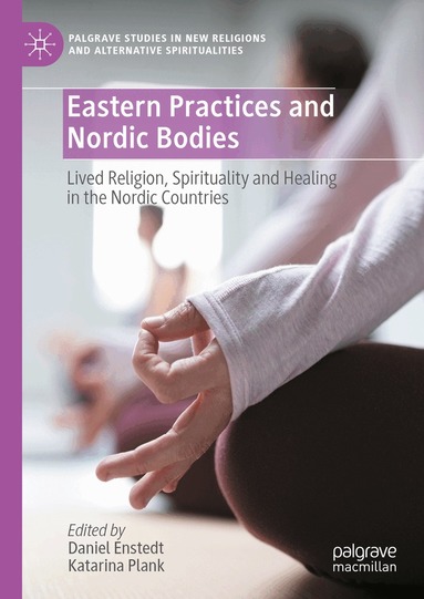 Daniel Enstedt, Katarina Plank - Eastern Practices and Nordic Bodies, Inbunden