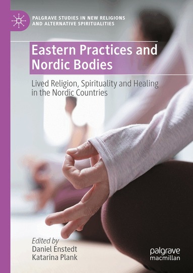 Daniel Enstedt, Katarina Plank - Eastern Practices and Nordic Bodies, Häftad