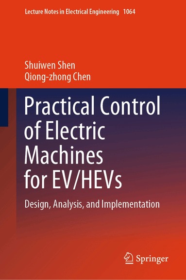 Shuiwen Shen, Qiong-zhong Chen - Practical Control of Electric Machines for EV/HEVs, Inbunden