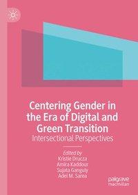 bokomslag Centering Gender in the Era of Digital and Green Transition