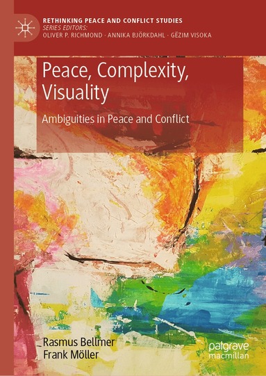 Rasmus Bellmer, Frank Möller - Peace, Complexity, Visuality, Inbunden