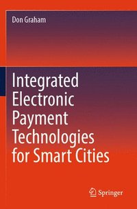 bokomslag Integrated Electronic Payment Technologies for Smart Cities