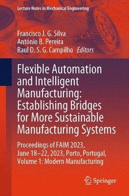 Flexible Automation and Intelligent Manufacturing: Establishing Bridges for More Sustainable Manufacturing Systems 1