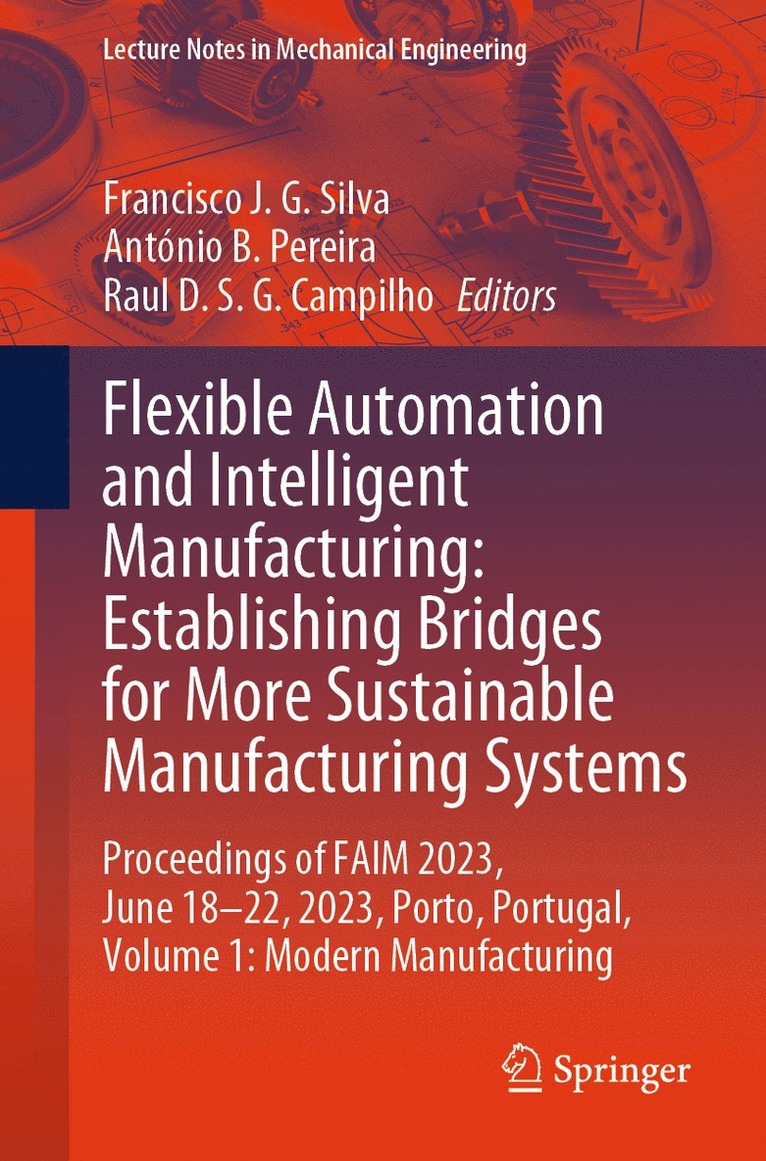 Francisco J. G. Silva, António B. Pereira, Raul D. S. G. Campilho - Flexible Automation and Intelligent Manufacturing: Establishing Bridges for More Sustainable Manufacturing Systems, Häftad