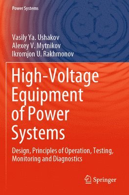 Vasily Ya. Ushakov, Alexey V. Mytnikov, Ikromjon U. Rakhmonov, Vasily Ya Ushakov - High-Voltage Equipment of Power Systems, Häftad