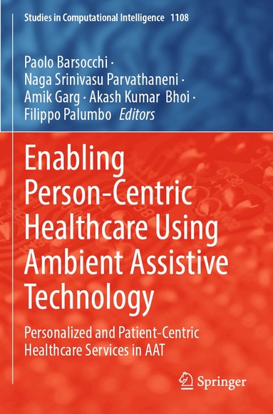 Paolo Barsocchi, Naga Srinivasu Parvathaneni, Amik Garg, Akash Kumar Bhoi, Filippo Palumbo - Enabling Person-Centric Healthcare Using Ambient Assistive Technology, Häftad