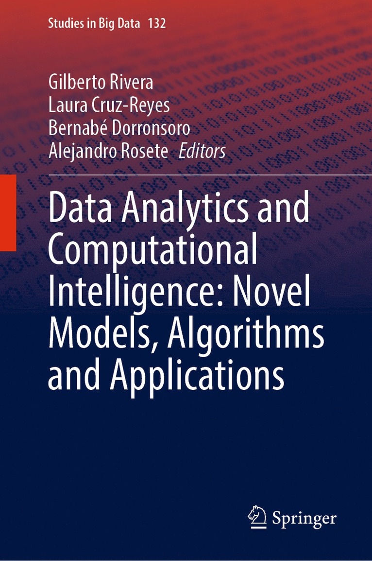 Gilberto Rivera, Laura Cruz-Reyes, Bernabé Dorronsoro, Alejandro Rosete, Bernabe Dorronsoro - Data Analytics and Computational Intelligence: Novel Models, Algorithms and Applications, Inbunden