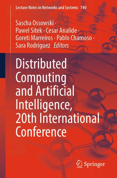 Sascha Ossowski, Pawel Sitek, Cesar Analide, Goreti Marreiros, Pablo Chamoso, Sara Rodríguez - Distributed Computing and Artificial Intelligence, 20th International Conference, Häftad