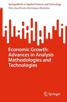 bokomslag Economic Growth: Advances in Analysis Methodologies and Technologies