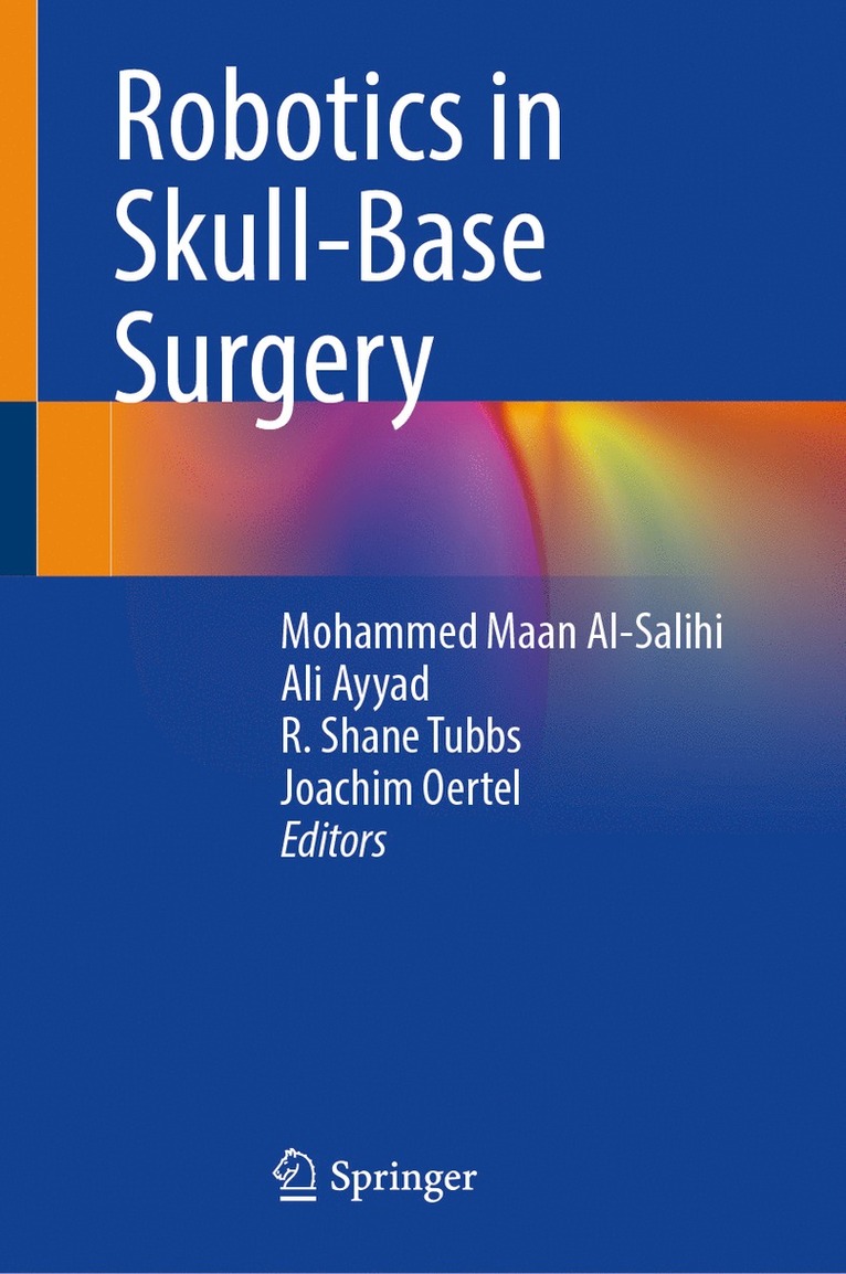Mohammed Maan Al-Salihi, Ali Ayyad, R. Shane Tubbs, Joachim Oertel, PhD Tubbs, R. Shane - Robotics in Skull-Base Surgery, Inbunden
