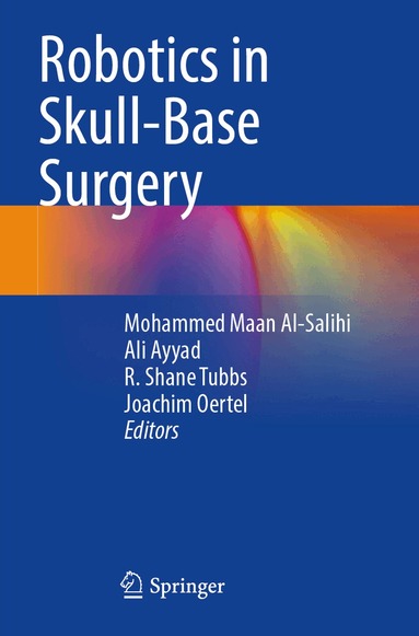 Mohammed Maan Al-Salihi, Ali Ayyad, R. Shane Tubbs, Joachim Oertel - Robotics in Skull-Base Surgery, Häftad