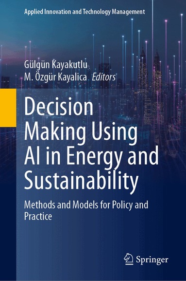 Gülgün Kayakutlu, M. Özgür Kayalica - Decision Making Using AI in Energy and Sustainability, Inbunden