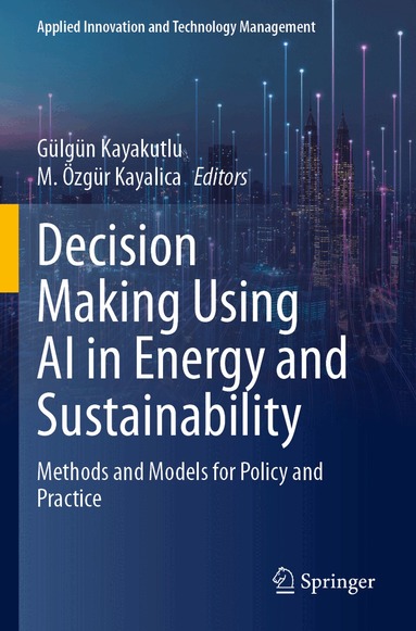 Gülgün Kayakutlu, M. Özgür Kayalica - Decision Making Using AI in Energy and Sustainability, Häftad