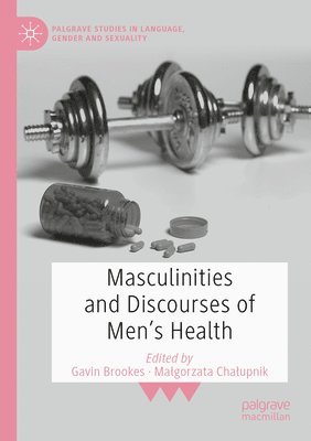 Gavin Brookes, Małgorzata Chałupnik, Malgorzata Chalupnik, Ma¿gorzata Cha¿upnik - Masculinities and Discourses of Men's Health, Häftad