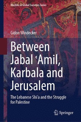 bokomslag Between Jabal ?Amil, Karbala and Jerusalem