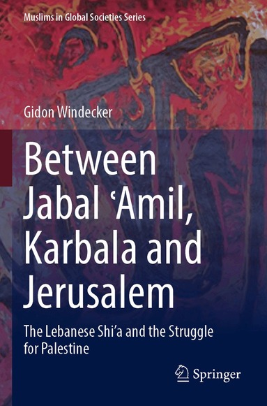 Gidon Windecker - Between Jabal ʿAmil, Karbala and Jerusalem, Häftad