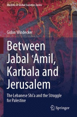 bokomslag Between Jabal ?Amil, Karbala and Jerusalem