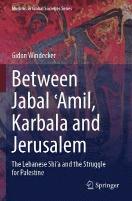 Between Jabal ʿAmil, Karbala and Jerusalem