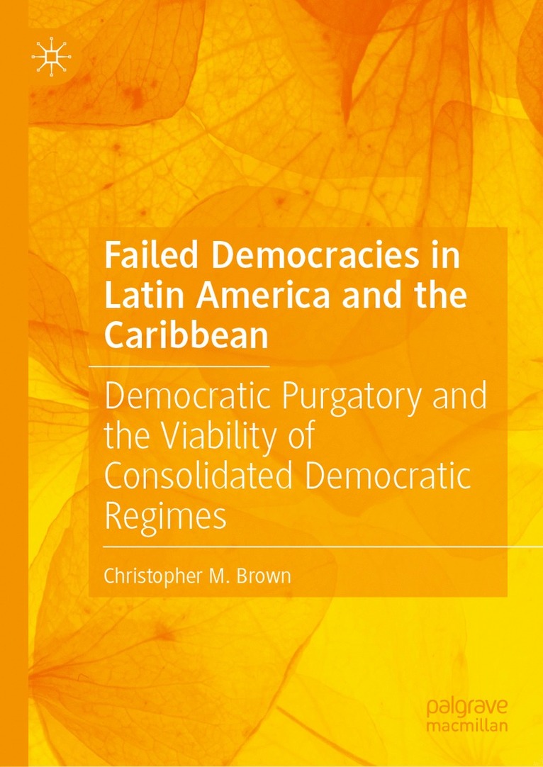 Christopher M. Brown - Failed Democracies in Latin America and the Caribbean, Inbunden