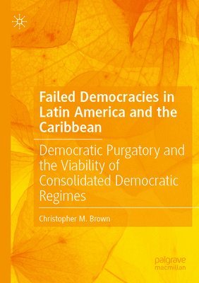 bokomslag Failed Democracies in Latin America and the Caribbean