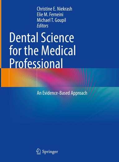 Christine E. Niekrash, Elie M. Ferneini, Michael T. Goupil - Dental Science for the Medical Professional, Inbunden