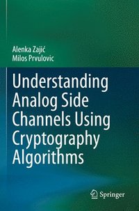 bokomslag Understanding Analog Side Channels Using Cryptography Algorithms