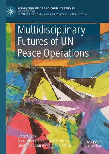 Alexander Gilder, David Curran, Georgina Holmes, Fiifi Edu-Afful - Multidisciplinary Futures of UN Peace Operations, Inbunden