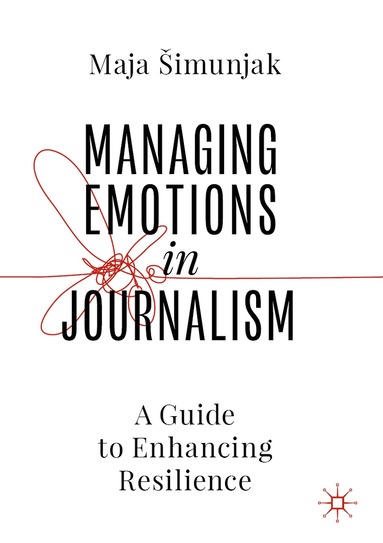Maja Šimunjak - Managing Emotions in Journalism, Häftad