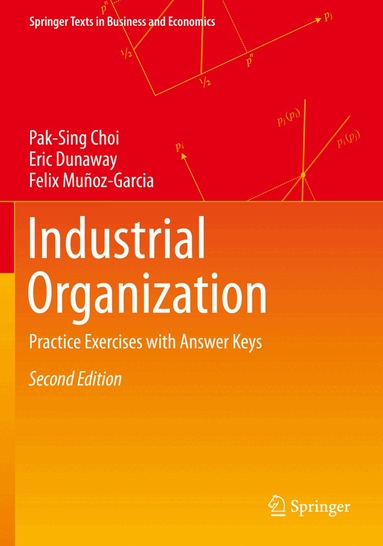 Pak-Sing Choi, Eric Dunaway, Felix Muñoz-Garcia - Industrial Organization, Häftad