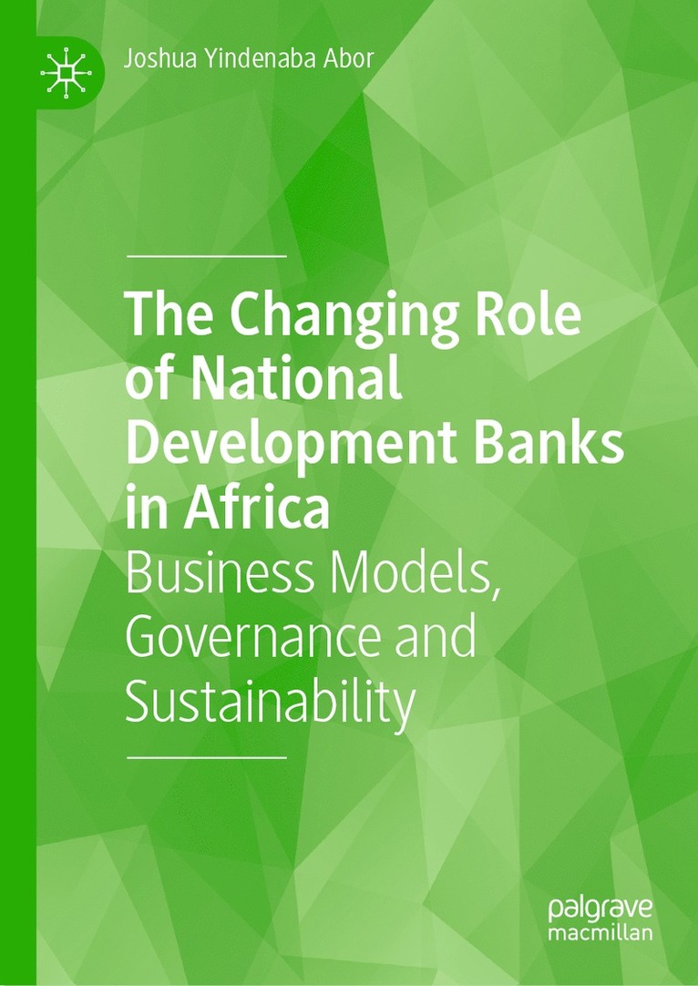 Joshua Yindenaba Abor - Changing Role of National Development Banks in Africa, Inbunden