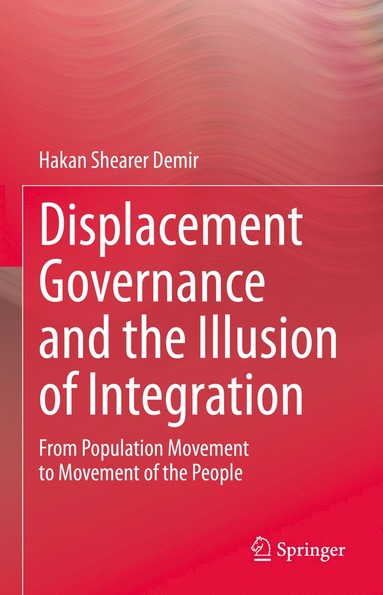 bokomslag Displacement Governance and the Illusion of Integration