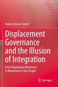 bokomslag Displacement Governance and the Illusion of Integration