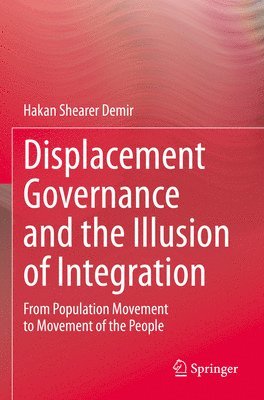 bokomslag Displacement Governance and the Illusion of Integration