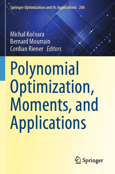 Michal Kočvara, Bernard Mourrain, Cordian Riener - Polynomial Optimization, Moments, and Applications, Häftad