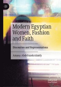 bokomslag Modern Egyptian Women, Fashion and Faith