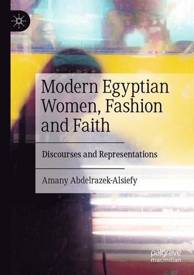 bokomslag Modern Egyptian Women, Fashion and Faith