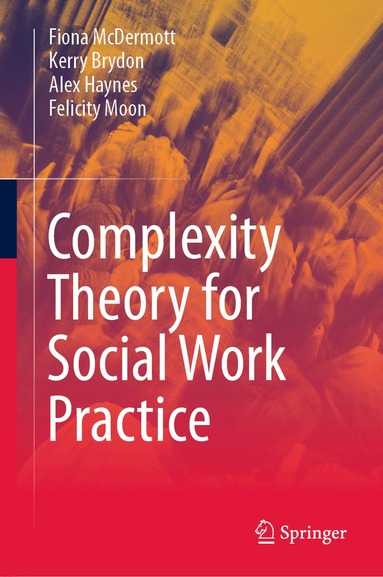 Fiona McDermott, Kerry Brydon, Alex Haynes, Felicity Moon - Complexity Theory for Social Work Practice, Inbunden