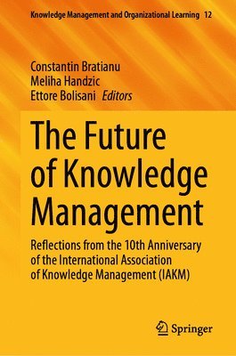 Constantin Bratianu, Meliha Handzic, Ettore Bolisani - Future of Knowledge Management, Inbunden