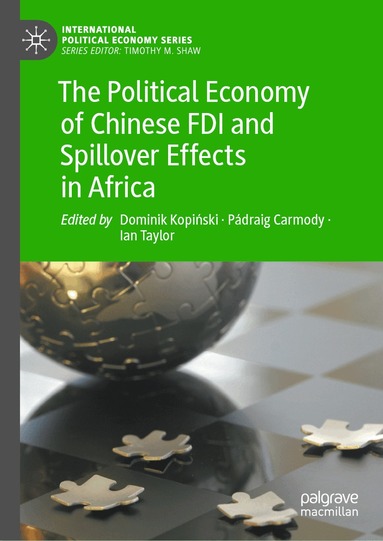Dominik Kopiński, Pádraig Carmody, Ian Taylor - Political Economy of Chinese FDI and Spillover Effects in Africa, Inbunden